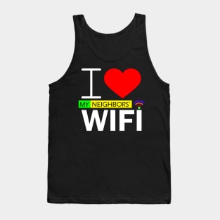 i love my neighbors' wifi Tank Top